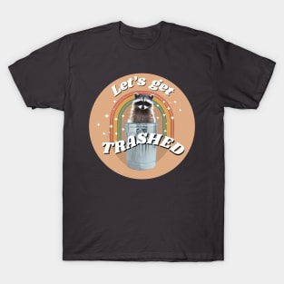 let’s get trashed T-Shirt